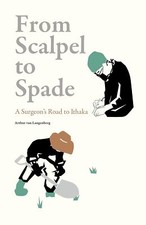From Scalpel to Spade: A Surgeon's Road to Ithaka [hardcover] van Langenberg, Dr