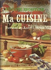 Ma cuisine - Escoffier, Auguste; Translated by Vyvyan Holland; Edited by Mari...