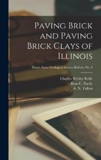Paving Brick and Paving Brick Clays of Illinois; Illinois State Geological