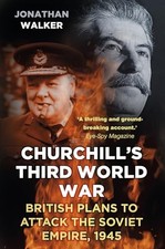 Churchill's Third World War: Britis..., Walker, Jonatha
