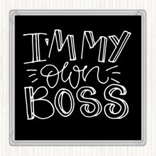 Black White I'm My Own Boss Quote Drinks Mat Coaster