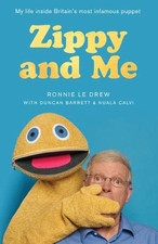 Zippy and Me: My Life Inside Britain’s Most Infamous Puppet - Le Drew, Ronnie