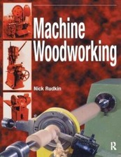 Machine Woodworking by Rudkin