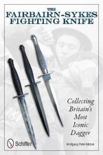The Fairbairn-Sykes Fighting Knife: Collecting Britain's Most Iconic Dagger by 