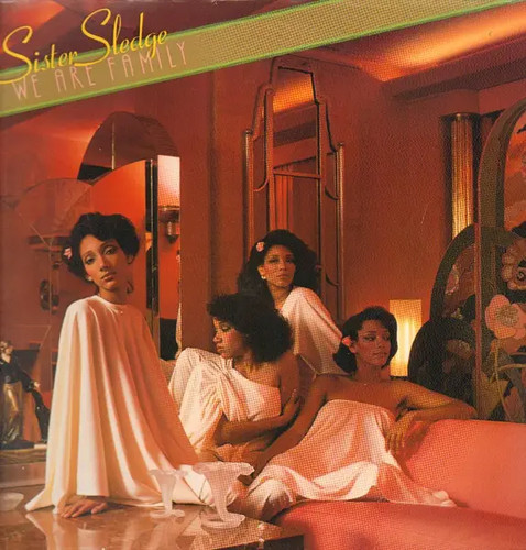Sister sledge are family - sister, we