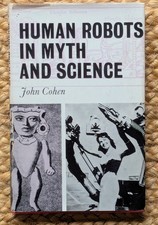 Human Robots In Myth and Science - by John Cohen 1966 Hardback First Edition