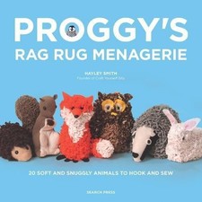 Proggy?s Rag Rug Menagerie: 20 soft and snuggly animals to... - Smith, Hayley