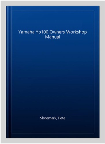 Yamaha yb100 owners - owners, workshop