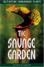 The Savage Garden: Cultivating Carnivorous Plants,Peter D'Amato