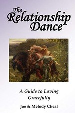 The Relationship Dance: A Guide to Loving Gracefully-Joe Cheal,M