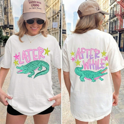 Later gator shirt after - later,