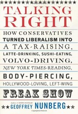 Talking Right: How Conservatives Turned Liberalism into a Tax-ra