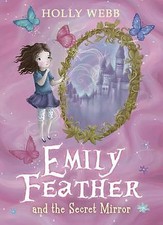 Webb, Holly : The Secret Mirror: 2 (Emily Feather) Expertly Refurbished Product