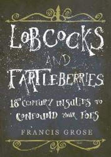 Lobcocks and fartleberries - and,