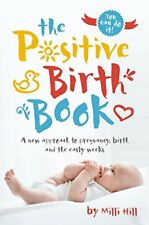 The Positive Birth Book: A New Approach to Pregnancy, Birth and the Early Weeks