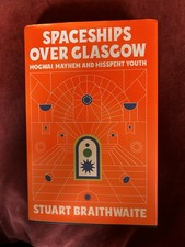 Spaceships Over Glasgow by Stuart Braithwaite (2022, Hardcover)