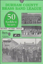 Durham County Brass Band League: 50 Golden Years - D...
