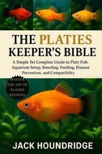 The Platies Keeper's Bible: A