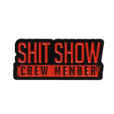 Sh*t Show Crew Member Pin