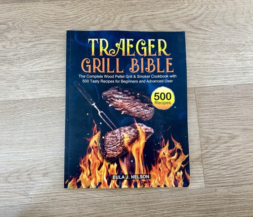 Traeger grill bible - traeger, bible: