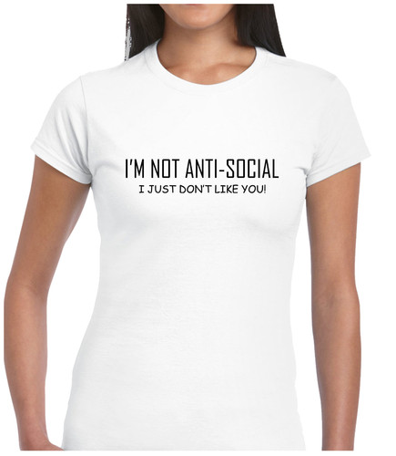 Not antisocial ladies t - i'm,