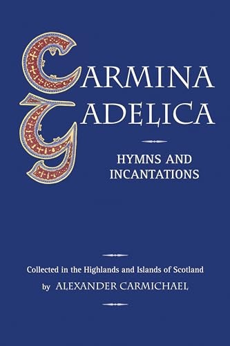 Carmina gadelica hymns and - carmina, gadelica: