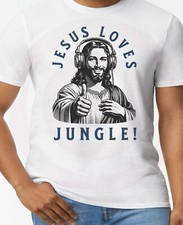 Jesus T-Shirt Loves Jungle Drum & Bass Music Gift God Faith Passion Junglist fun