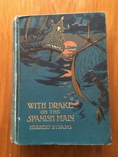 With Drake On The Spanish Main - Herbert Strang - illust. UK 1st HB ed. 1908