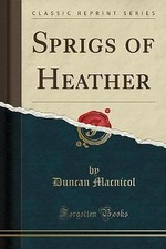 Sprigs of Heather Classic Reprint, Duncan Macnicol