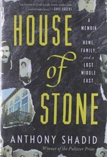 House of Stone: A Memoir of Home, Family, and a Lost Middl... by Shadid, Anthony