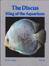 The Discus: King of the Aquarium - Degen, Bernd