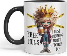 Free Hugs, Just Kidding Don’t Touch Me Sarcastic Queen Coloured Ceramic Mug Cup