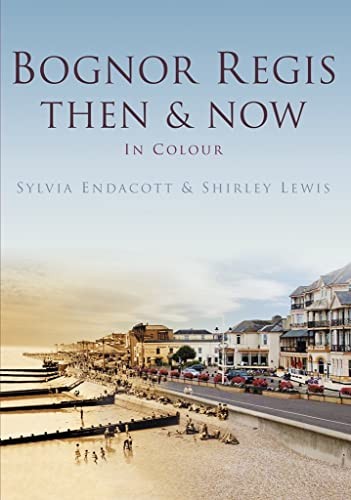 Bognor regis then now - now, (then