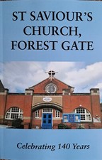 St. Saviour's Church, Forest Gate, Celebrating 140 Years. 