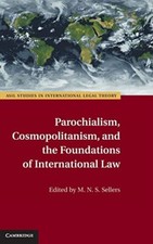 Parochialism, Cosmopolitanism, and the Foundations of International Law (ASIL S