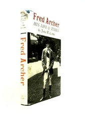 Fred Archer: His Life And
