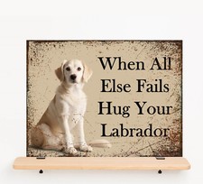 Whenn all fails hug your Labrador Gold metal wall sign plaque cute dog wall art