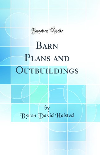 Barn plans and outbuildings - and,