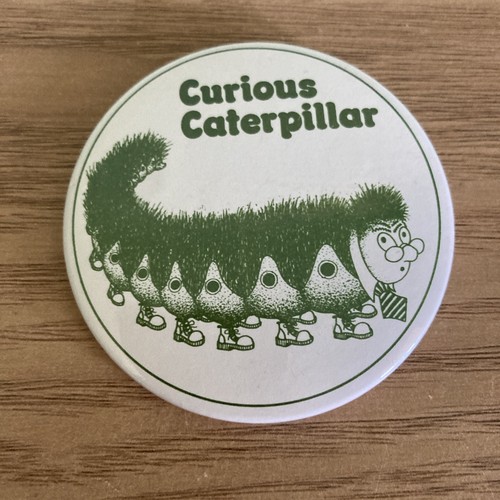 Curious caterpillar badge - ,