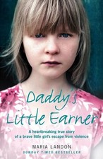 Daddy's Little Earner: A heartbreaking true story of a brave li .9780007268771