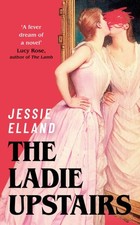 The Ladie Upstairs by Jessie Elland HARDBACK 9781399817769