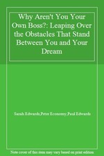 Why Aren't You Your Own Boss?: Leaping Over the Obstacles That S