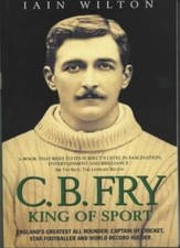 C.B.Fry: King of Sport,Iain
