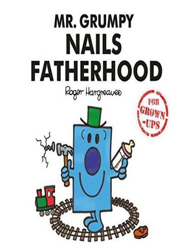 Grumpy nails fatherhood - mr.,