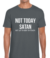 NOT TODAY SATAN FUNNY T SHIRT MENS TEE JOKE NOVELTY FASHION SLOGAN FUN DESIGN
