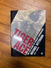 Tiger Ace: Life Story of Panzer Commander Michael Wittmann By Gary L. Simpson