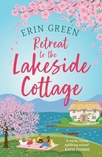 Retreat to the Lakeside Cottage: Escape with this perfect feel-good and upliftin