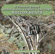 Royal Naval Cordite Factory Holton Heath: A Pictorial History by Malcolm...