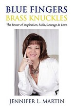 Blue Fingers Brass Knuckles: The Power of Inspiration, Faith, Courage & Love by