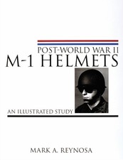 Post-World War II M-1 Helmets by Mark A. Reynosa (Hardback Book)